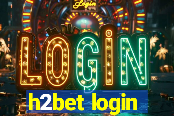 h2bet login